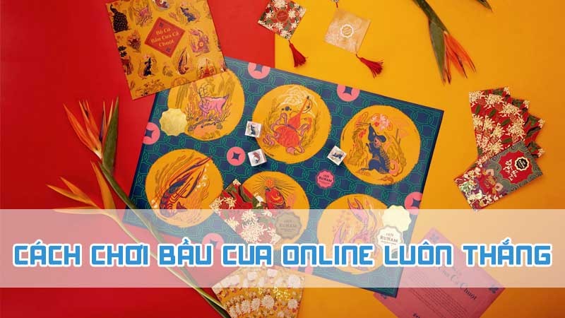 cách chơi bầu cua online luôn thắng 2024