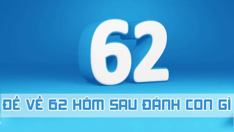 đề về 62 hôm sau đánh con gì dựa vào phong thủy ngũ hành