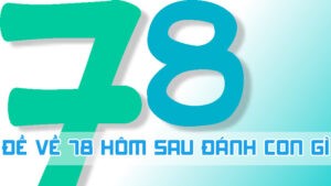 đề về 78 mai đánh lô gì đánh chạm