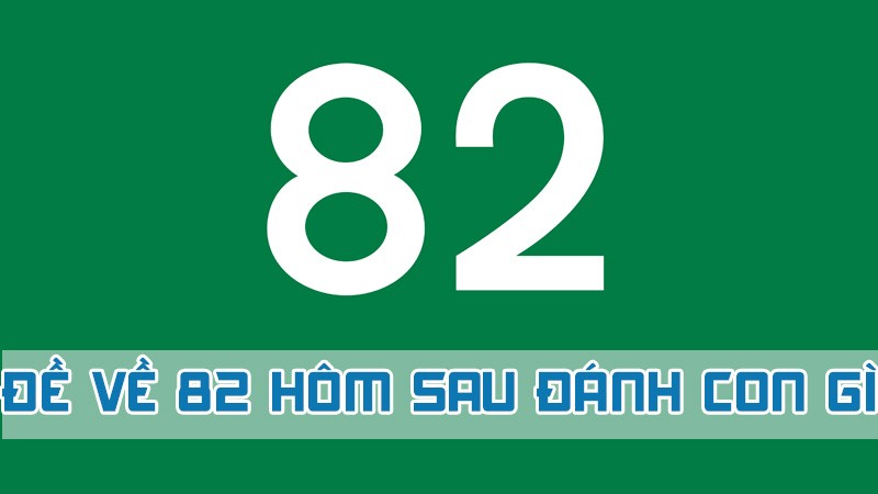 đề về 82 hôm sau đánh con gì theo chạm