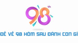 đề về 98 hôm sau đánh con gì nuôi dàn