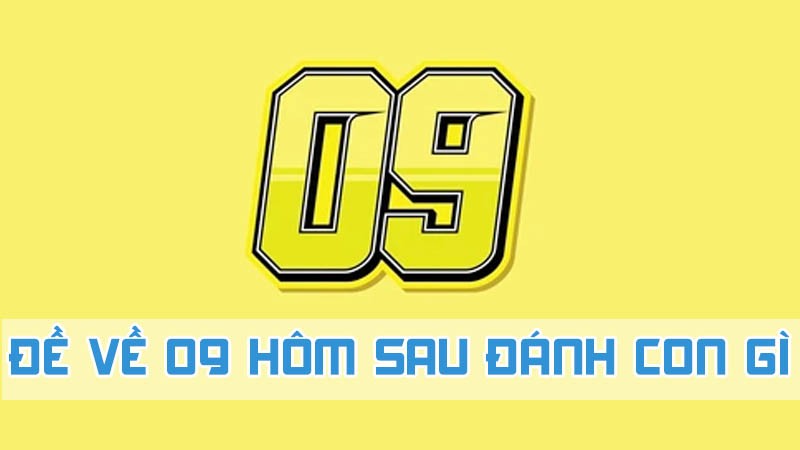 đề về 09 hôm sau đánh con gì theo ngày