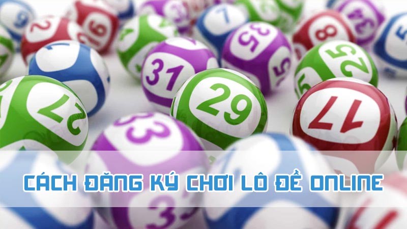 cách đăng ký chơi lô đề online 2024