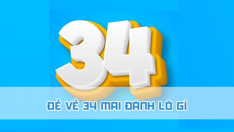 đề về 34 mai đánh lô gì tại nhà cái cá cược wi88