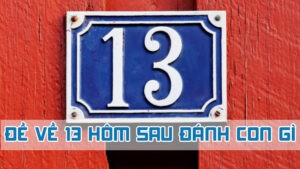 đề về 13 hôm sau đánh con gì soi bảng