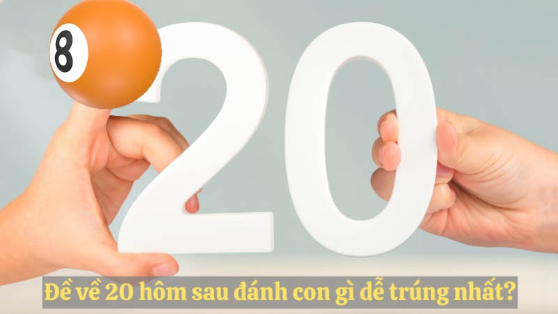 đề về 20 hôm sau đánh con gì theo tần suất