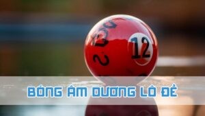 bóng âm dương lô đề là gì