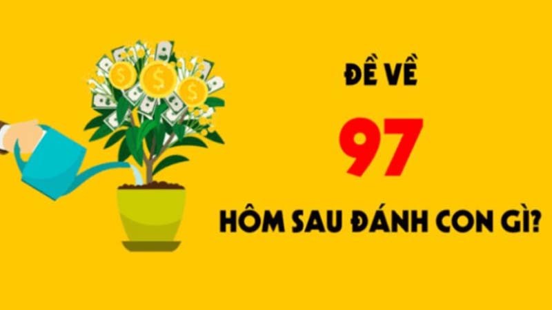 đề về 97 hôm sau về con gì theo phong thủy