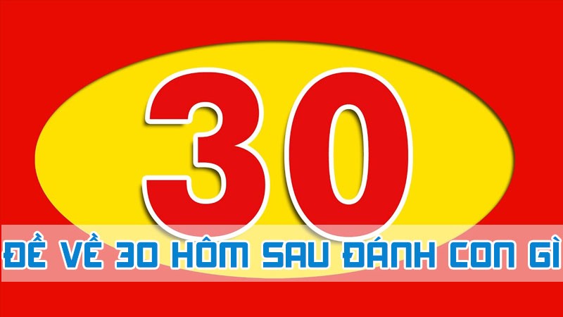 đề về 30 hôm sau đánh con gì qua suy luận