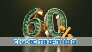 đề về 60 mai đánh lô gì giải mộng cụ thể