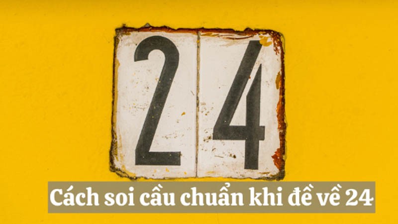 đề về 24 hôm sau ra con gì qua thống kê