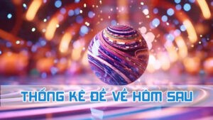 thống kê đề về hôm sau là như thế nào